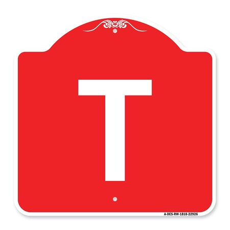 Signmission Designer Series Sign-Sign W/ Letter T, Red & White Aluminum Sign, 18" x 18", RW-1818-22926 A-DES-RW-1818-22926